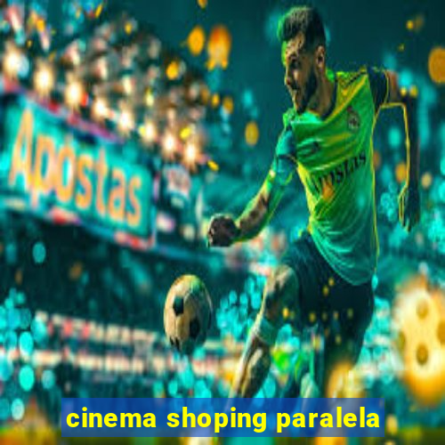 cinema shoping paralela